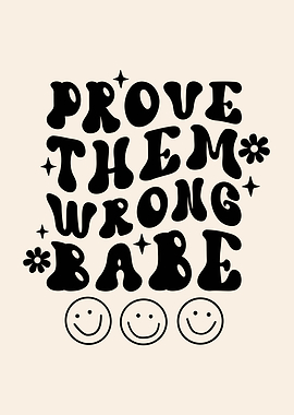 Prove Them Wrong Babe Text Art