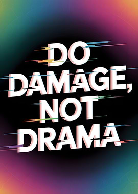 Do Damage, Not Drama Text Art