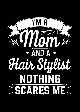 I'm a Mom and Hair Stylist