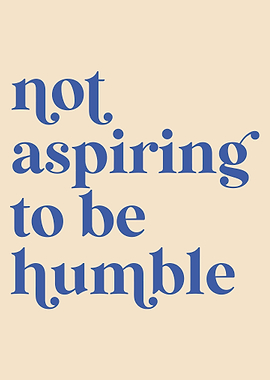 Not Aspiring to Be Humble