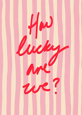 How lucky are we? Text Art