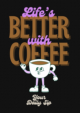 Life's Better With Coffee Art Quote