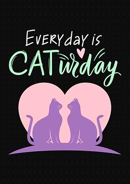 Every day is CATurday Cat Lover Quote