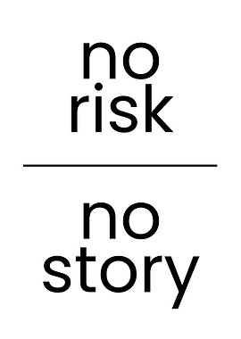 No Risk, No Story Art