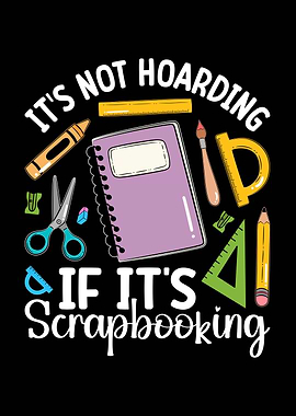Scrapbooking Hoarding Funny Quote