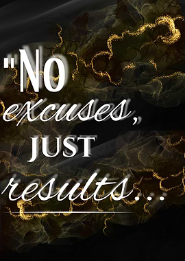No Excuses, Just Results