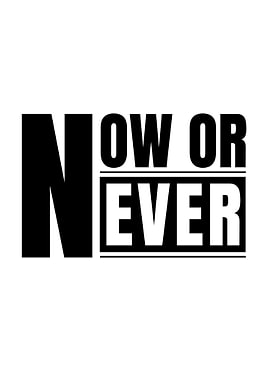 Now or Never
