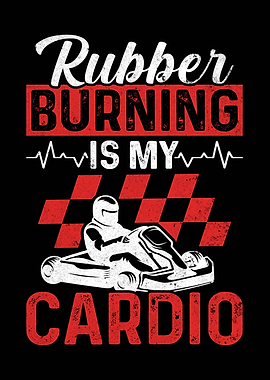 Rubber Burning is My Cardio