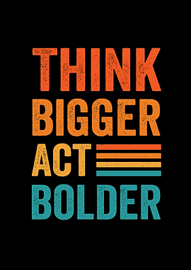 Think Bigger Act Bolder Retro Text Art