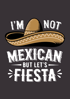 I'm Not Mexican But Let's Fiesta Cinco De Mayo Party Funny