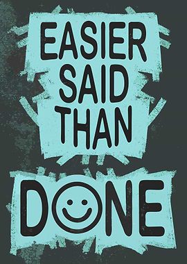 Easier Said Than Done Typography Art