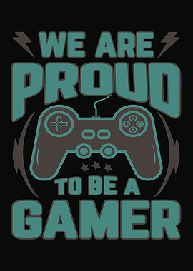 We are proud to be a gamer Typography