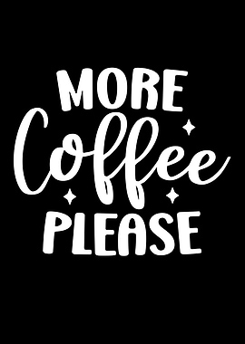 More Coffee Please White Text