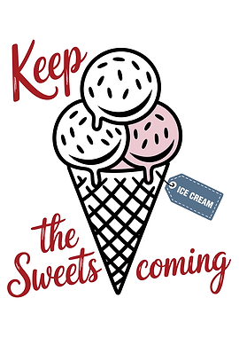 Keep the Sweets Coming Ice Cream