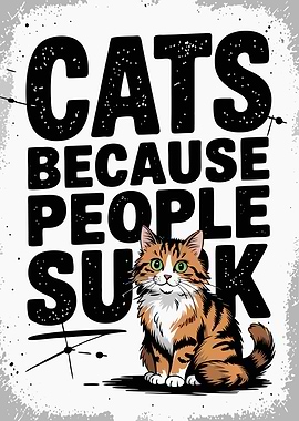 Cats Because People Suck Art