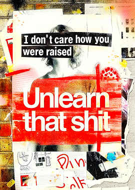 Break the Cycle - Unlearn That Shit Collage