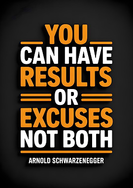 Results or Excuses Motivational Quote