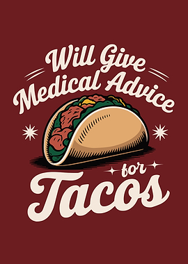 Will Give Medical Advice For Tacos Doctor Nurse
