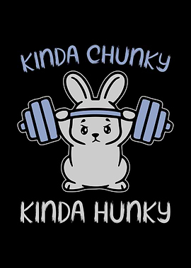 Kinda Chunky Kinda Hunky Bunny