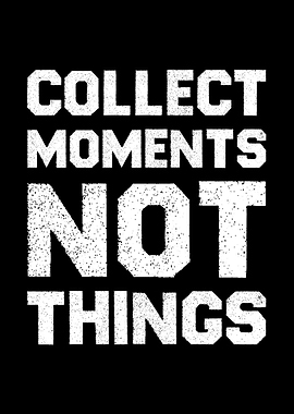 Collect Moments Not Things Motivational Wall Art for Mindfulness & Lifestyle