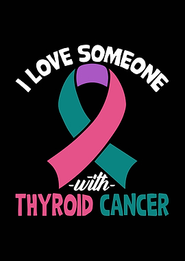 I Love Someone With Thyroid Cancer