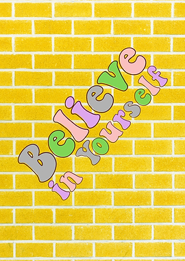 Believe in Yourself on Yellow Brick