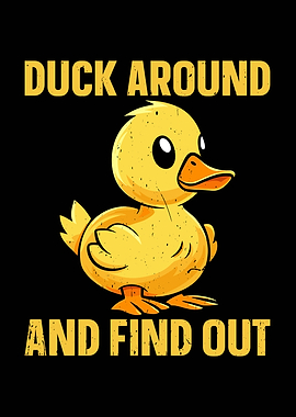Duck Around and Find Out