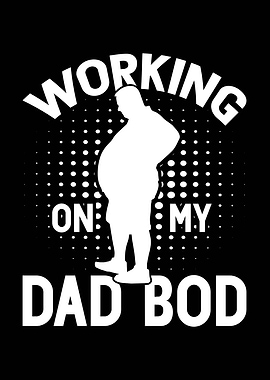 Working on my Dad Bod