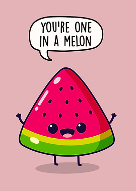 You're One in a Melon