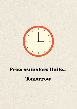 Procrastinators Unite... Tomorrow