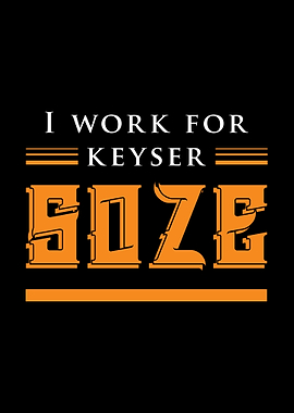 I Work For Keyser Soze