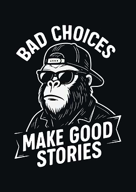 Bad Choices Make Good Stories – Bold Quote Wall Art Gorilla