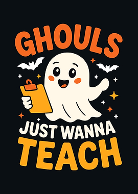 Ghouls Just Wanna Teach Spooky Teacher Vibes
