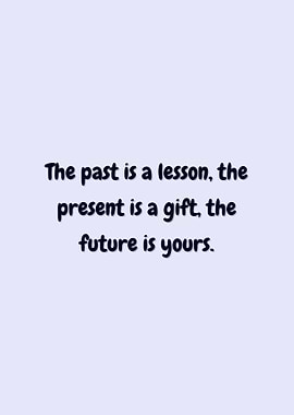 Inspirational Quote: Past, Present, Future