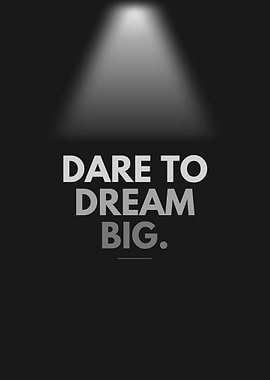 Dare to Dream Big
