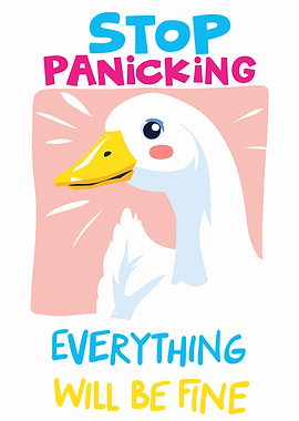 Stop Panicking, Everything Will Be Fine