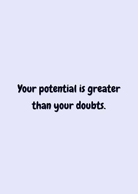 Potential Greater Than Doubts