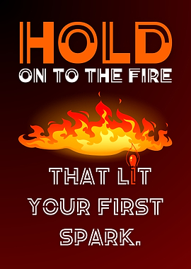 Hold on to the Fire