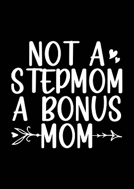 Not a Stepmom a Bonus Mom