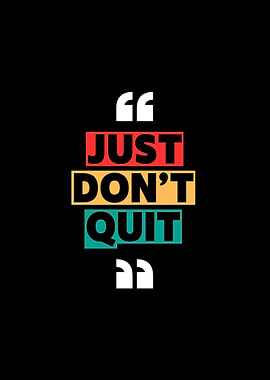 Just Don't Quit - Motivational Art