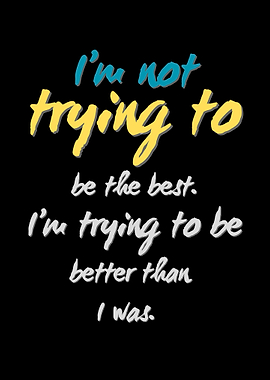 Motivational Quote: Better Than I Was