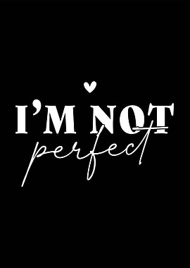 I'm Not Perfect Typography Art