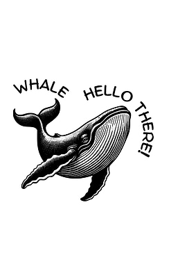 Whale Hello There! Black and White