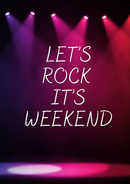 Let's Rock It's Weekend