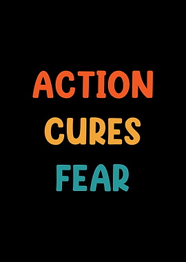 Action Cures Fear Motivational Text Art
