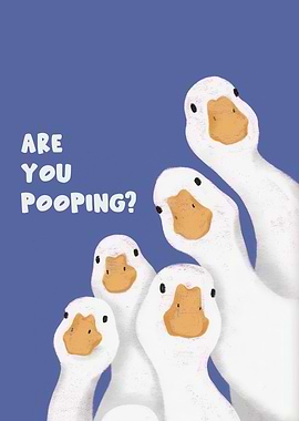 Are You Pooping? Goose Illustration