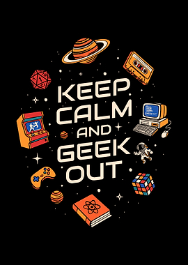 Keep Calm And Geek Out
