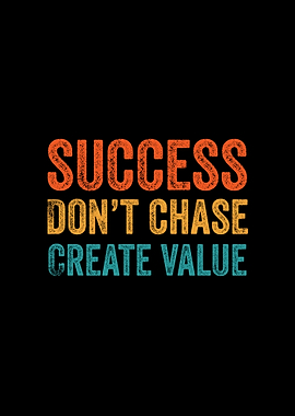 Success: Don't Chase, Create Value Retro