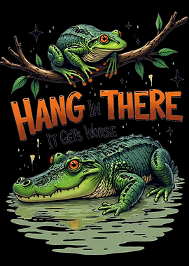 Hang In There, It Gets Worse