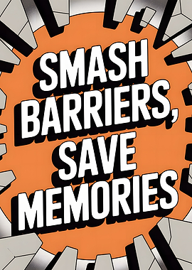 Smash Barriers, Save Memories